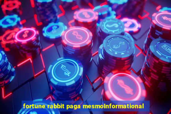 fortune rabbit paga mesmoInformational